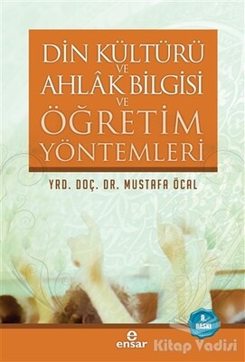 Din Kültürü ve Ahlak Bilgisi ve Öğretim Yöntemleri - Ensar Neşriyat