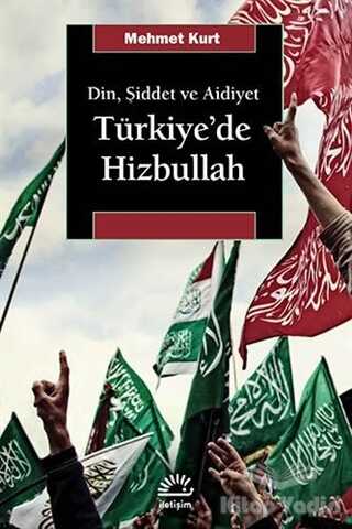 İletişim Yayınları - Din, Şiddet ve Aidiyet : Türkiye’de Hizbullah