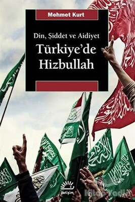 Din, Şiddet ve Aidiyet : Türkiye’de Hizbullah - İletişim Yayınları