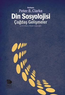 Din Sosyolojisi: Çağdaş Gelişmeler - İmge Kitabevi Yayınları
