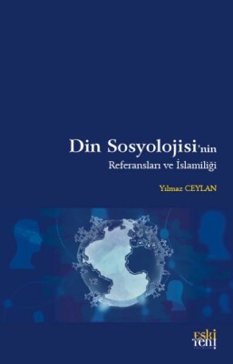 Din Sosyolojisi’nin Referansları ve İslamiliği - Eskiyeni Yayınları