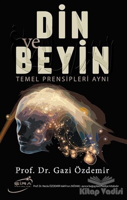 Din ve Beyin Temel Prensipleri Aynı - Şira Yayınları