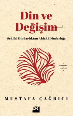 Din ve Değişim - Şekilci Dindarlıktan Ahlaki Dindarlığa - Doğan Kitap