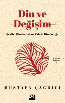 Din ve Değişim - Şekilci Dindarlıktan Ahlaki Dindarlığa - 1