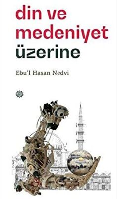 Din ve Medeniyet Üzerine - 1