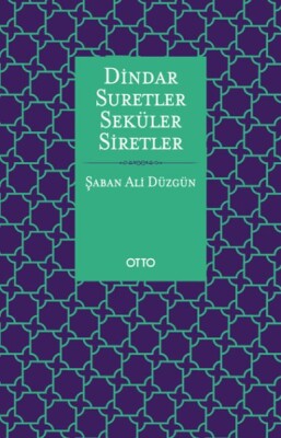 Dindar Suretler Seküler Siretler - Otto Yayınları