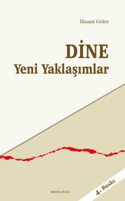 Dine Yeni Yaklaşımlar - Ankara Okulu Yayınları