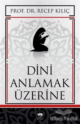 Dini Anlamak Üzerine - Ötüken Neşriyat