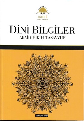 Dini Bilgiler; Akaid - Fıkıh - Tasavvuf - Semerkand Basım Yayın