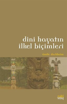 Dini Hayatın İlkel Biçimleri - Eskiyeni Yayınları