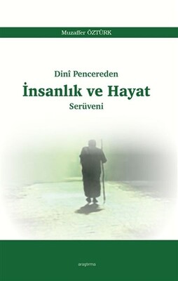 Dini Pencereden İnsanlık ve Hayat Serüveni - Araştırma Yayınları