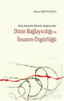 Dinin Bağlayıcılığı ve İnsanın Özgürlüğü - 1