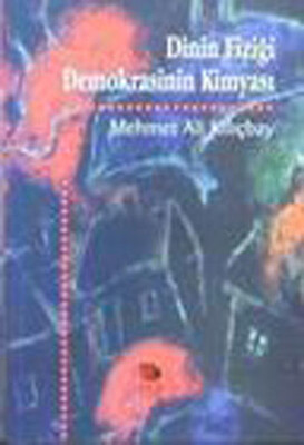 Dinin Fiziği Demokrasinin Kimyası - İmge Kitabevi Yayınları