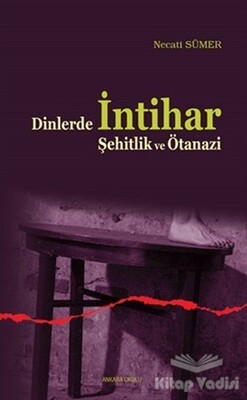 Dinlerde İntihar Şehitlik ve Ötanazi - Ankara Okulu Yayınları