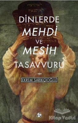 Dinlerde Mehdi ve Mesih Tasavvuru - Düşün Yayıncılık