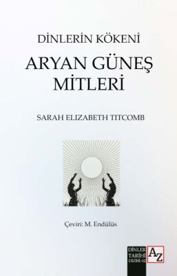 Dinlerin Kökeni Aryan Güneş Mitleri - 1