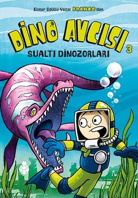Dino Avcısı 3: Sualtı Dinozorları - Uğurböceği Yayınları