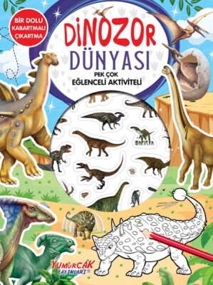 Dinozor Dünyası - Pek Çok Eğlenceli Aktiviteli - Yumurcak Yayınları