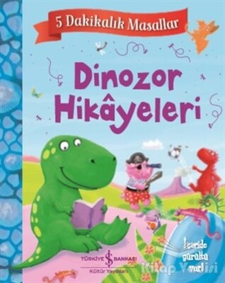 Dinozor Hikayeleri - 5 Dakikalık Masallar - İş Bankası Kültür Yayınları