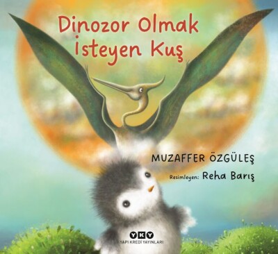 Dinozor Olmak İsteyen Kuş - Yapı Kredi Yayınları