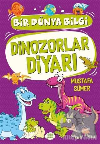 Dokuz Yayınları - Dinozorlar Diyarı - Bir Dünya Bilgi