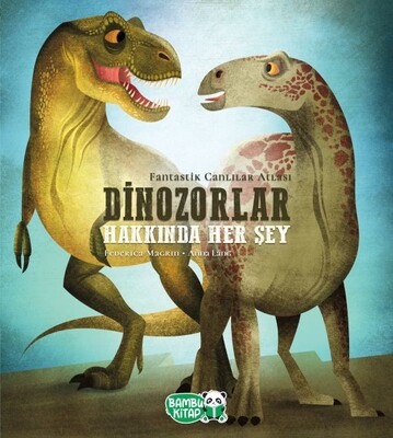 Dinozorlar Hakkında Her Şey - Bambu Kitap