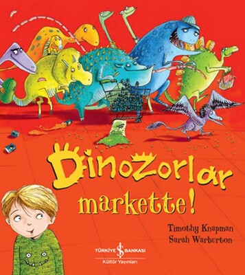 Dinozorlar Markette! - İş Bankası Kültür Yayınları
