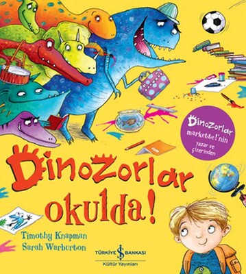 Dinozorlar Okulda! - İş Bankası Kültür Yayınları