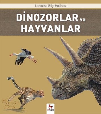 Dinozorlar ve Hayvanlar - Larousse İlk Bilgi Hazinesi - Almidilli