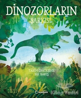 Dinozorların Şarkısı - Uçanbalık Yayınları