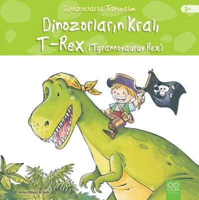 Dinozorlarla Tanışalım - Dinozorların Kralı - Tyrannosaurus Reks - 1001 Çiçek Kitaplar