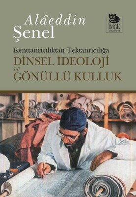 Dinsel İdeoloji ve Gönüllü Kulluk - İmge Kitabevi Yayınları