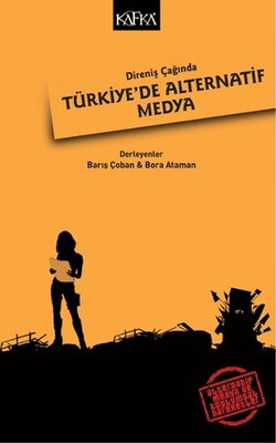 Direniş Çağında Türkiye'de Alternatif Medya - Kafka Yayınevi