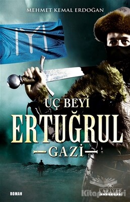 Dirilişin Uç Beyi Ertuğrul Gazi - Kariyer Yayınları