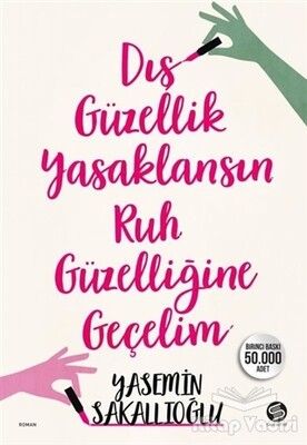 Dış Güzellik Yasaklansın Ruh Güzelliğine Geçelim - Sahi Kitap