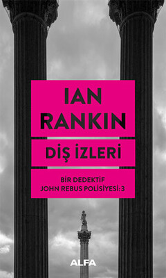 Diş İzleri - Bir Dedektif John Rebus Polisiyesi 3 - Alfa Yayınları