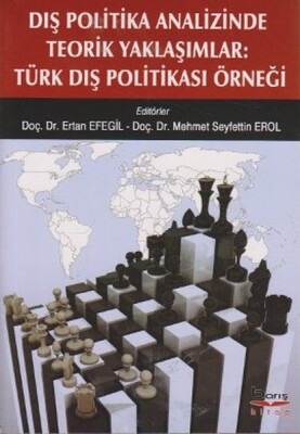 Dış Politika Analizinde Teorik Yaklaşımlar: Türk Dış Politikası Örneği - Barış Platin