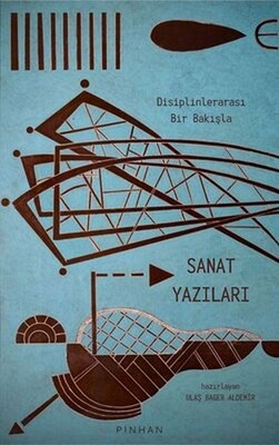 Disiplinlerarası Bir Bakışla Sanat Yazıları - Pinhan Yayıncılık