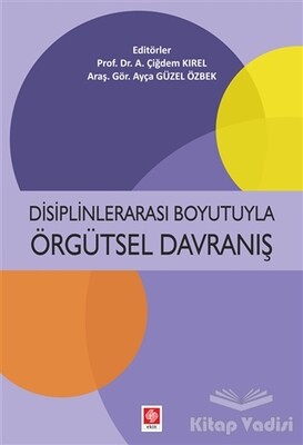 Disiplinlerarası Boyutuyla Örgütsel Davranış - Ekin Yayınevi