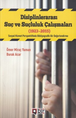 Disiplinlerarası Suç ve Suçluluk Çalışmaları (1923-2015) - Bir Yayıncılık