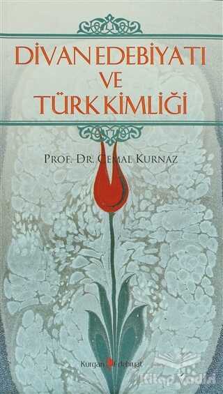 Kurgan Edebiyat - Divan Edebiyatı ve Türk Kimliği