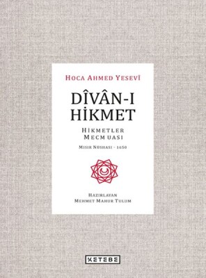 Divan-ı Hikmet - Hikmetler Mecmuası - Mısır Nüshası 1650 - Ketebe Yayınları