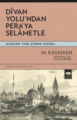 Divan Yolu'ndan Pera'ya Selametle - Ötüken Neşriyat