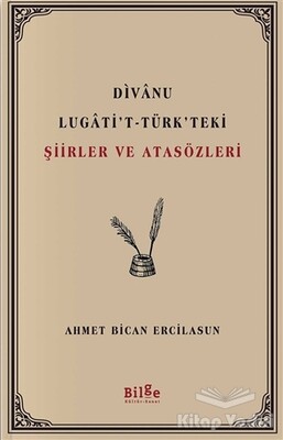 Divanu Lugati't-Türk'teki Şiirler ve Atasözleri - Bilge Kültür Sanat