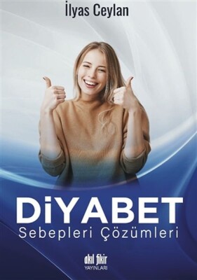 Diyabet Sebepleri Çözümleri - Akıl Fikir Yayınları