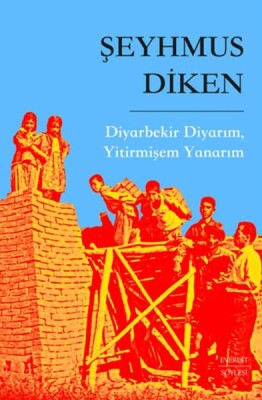 Diyarbekir Diyarım, Yitirmişem Yanarım - Everest Yayınları