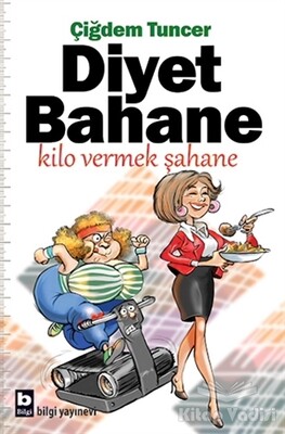 Diyet Bahane Kilo Vermek Şahane - Bilgi Yayınevi