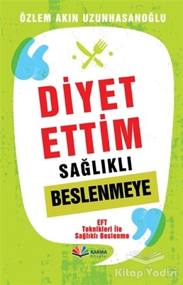 Diyet Ettim Sağlıklı Beslenmeye - Karma Kitaplar