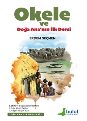 Doğa Ana’Nın Dersleri- 1 Okele Ve Doğa Ana’Nın İlk Dersi - Bulut Yayınları