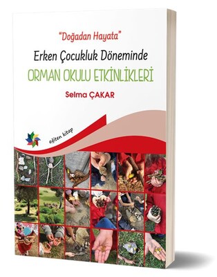 Doğadan Hayata - Erken Çocukluk Döneminde Orman Okulu Etkinlikeri - Eğiten Kitap